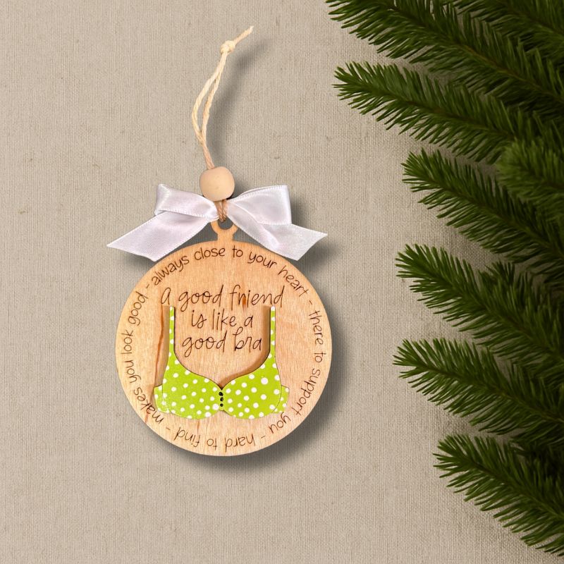 A Good Friend Is Like A Good Bra Green Ornament from That's Sew Southard