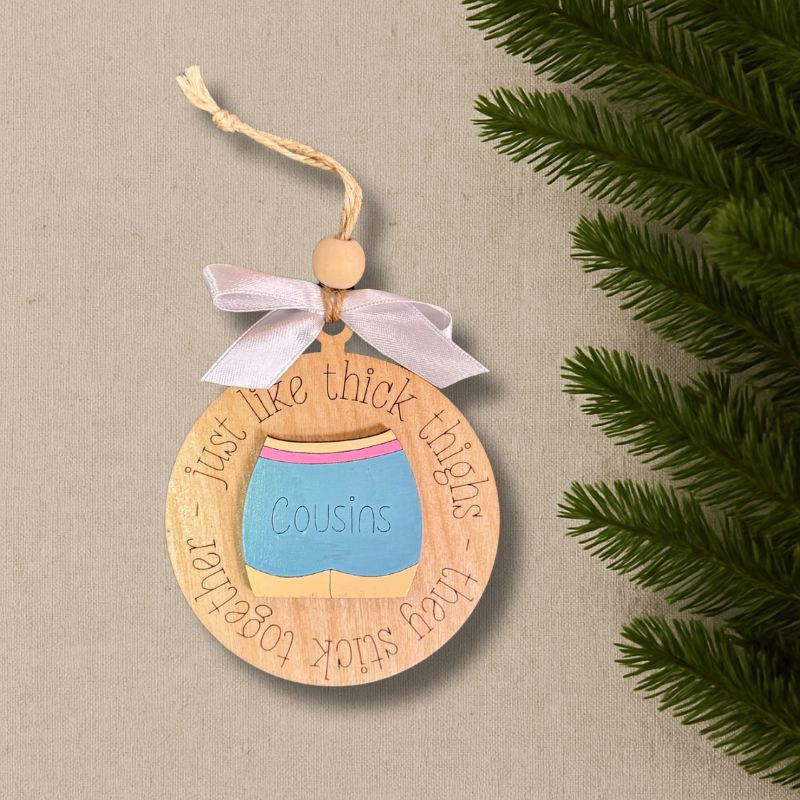 Cousins Stick Together Like Thick Thighs Ornament Light Blue O005 from That's Sew Southard