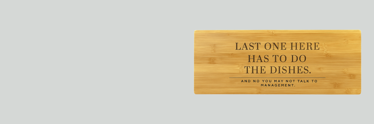 Large Cutting Board engraved with Last One Here Has to do the Dishes - and no you may not talk to management from That's Sew Southard